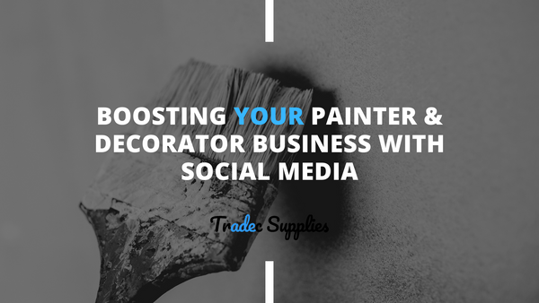 Boosting Your Painter & Decorator Business With Social Media